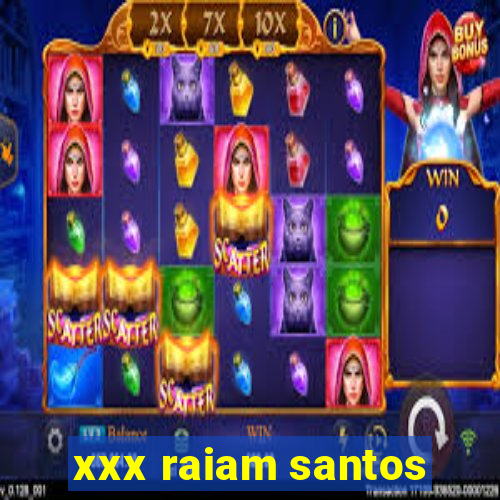 xxx raiam santos